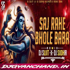 Saj Rahe Bhole Baba Shivratri Edm Trance Mix - Dj Sujit Sudhir Hajipur Saj Rahe Bhole Baba Shivratri Edm Trance Mix - Dj Sujit Sudhir Hajipur